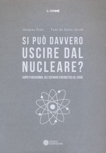 Si pu&ograve; davvero uscire dal nucleare? Dopo Fukushima gli scenari energetici al 2050