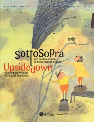Sottosopra. Voci contemporanee dell'illustrazione svedese-Upside down contemporary voices of swedish illustration