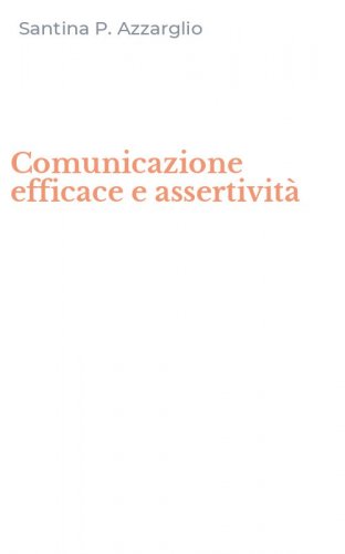 Comunicazione efficace e assertivit&agrave;