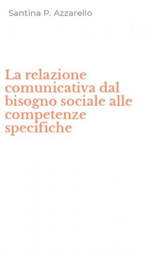 La relazione comunicativa dal bisogno sociale alle competenze specifiche