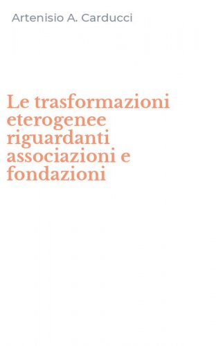 Le trasformazioni eterogenee riguardanti associazioni e fondazioni