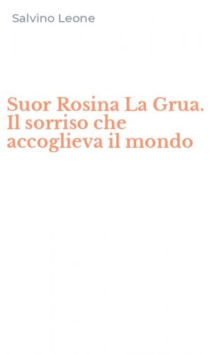 Suor Rosina La Grua. Il sorriso che accoglieva il mondo