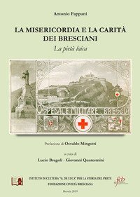 La misericordia e la carit&agrave; dei bresciani. La piet&agrave; laica