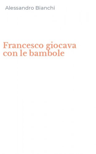 Francesco giocava con le bambole
