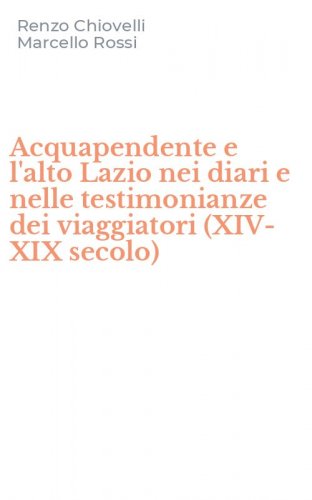 Acquapendente e l'alto Lazio nei diari e nelle testimonianze dei viaggiatori (XIV-XIX secolo)