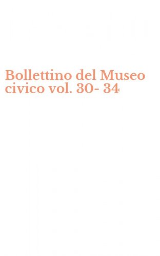 Bollettino del Museo civico vol. 30-34