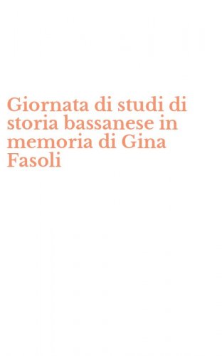 Giornata di studi di storia bassanese in memoria di Gina Fasoli
