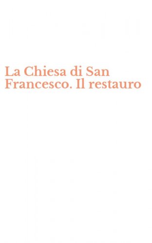 La Chiesa di San Francesco. Il restauro