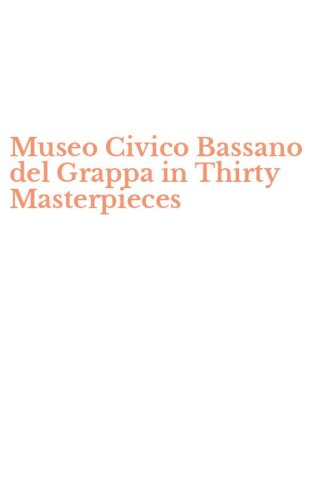 Museo Civico Bassano del Grappa in Thirty Masterpieces