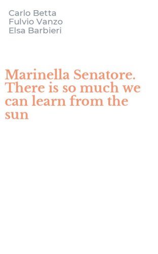 Marinella Senatore. There is so much we can learn from the sun