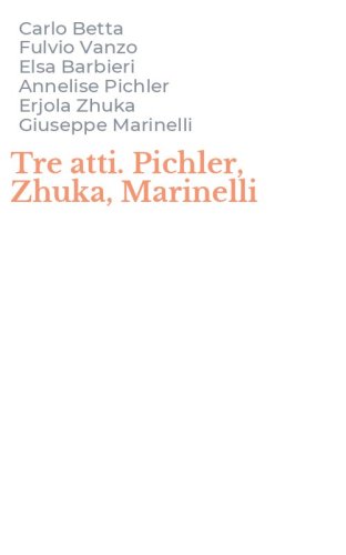 Tre atti. Pichler, Zhuka, Marinelli