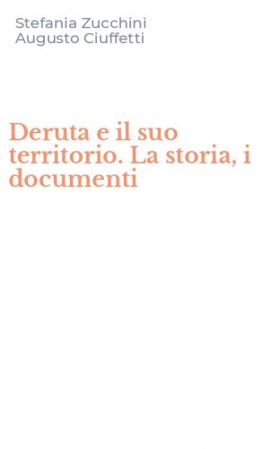 Deruta e il suo territorio. La storia, i documenti