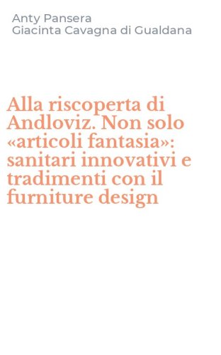 Alla riscoperta di Andloviz. Non solo &laquo;articoli fantasia&raquo;: sanitari innovativi e tradimenti con il furniture design