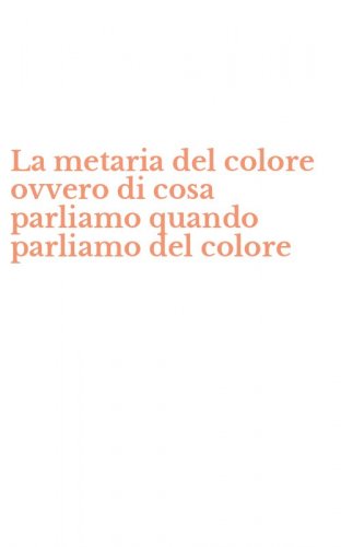 La metaria del colore ovvero di cosa parliamo quando parliamo del colore