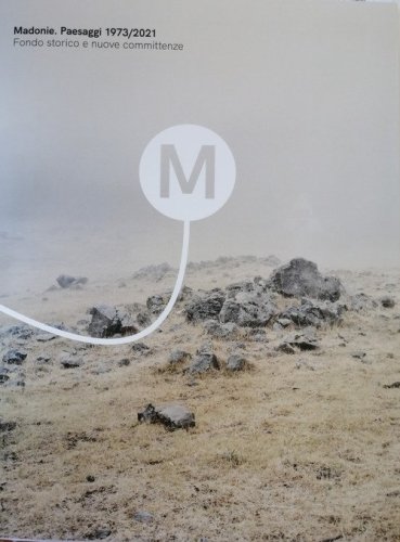 Madonie. Paesaggi 1973/2021 Fondo storico e nuove committenze