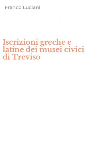 Iscrizioni greche e latine dei musei civici di Treviso