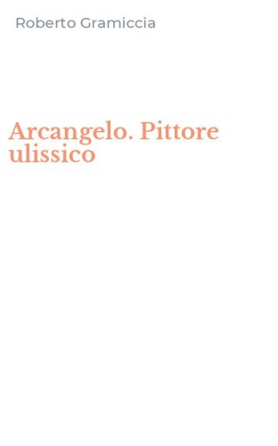 Arcangelo. Pittore ulissico