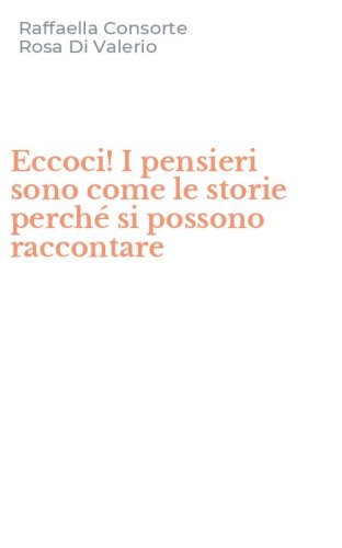 Eccoci! I pensieri sono come le storie perch&eacute; si possono raccontare