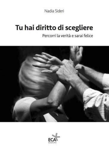 Tu hai diritto di scegliere. Percorri la verit&agrave; e sarai felice