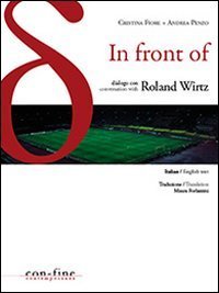 In front of. Dialogo con-Conversation with Roland Wirtz