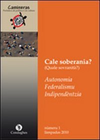 Camineras. Cale soberania? (Quale sovranit&agrave;?) Autonomia, federalismu, idipend&egrave;ntzia. Testo sardo e italiano