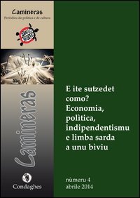 Camineras: E ite sutzedet como? Economia, pol&igrave;tica, indipendentismu e limba sarda a unu b&igrave;viu. Testo italiano e sardo