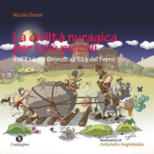 La civilt&agrave; nuragica per i pi&ugrave; piccoli dall'Et&agrave; del bronzo all'Et&agrave; del ferro