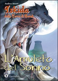 L'amuleto del sonno. Isk&igrave;da della terra di Nurak. Prima stagione