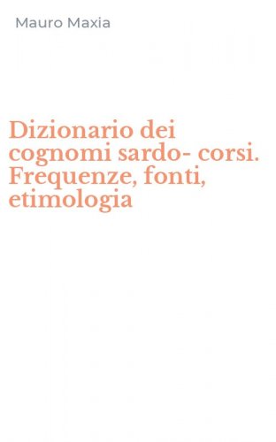 Dizionario dei cognomi sardo-corsi. Frequenze, fonti, etimologia