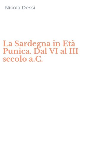 La Sardegna in Et&agrave; Punica. Dal VI al III secolo a.C.
