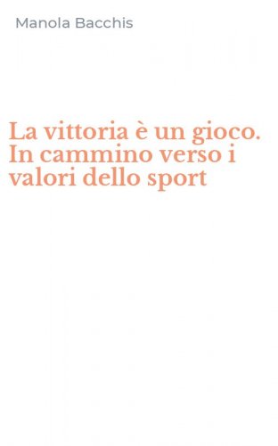 La vittoria &egrave; un gioco. In cammino verso i valori dello sport