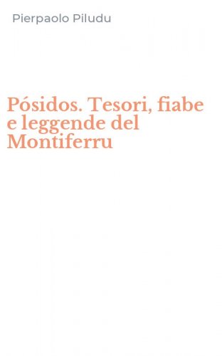 P&oacute;sidos. Tesori, fiabe e leggende del Montiferru
