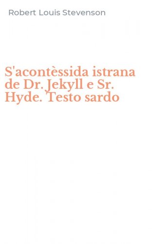 S'acont&egrave;ssida istrana de Dr. Jekyll e Sr. Hyde. Testo sardo