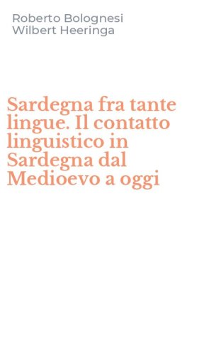 Sardegna fra tante lingue. Il contatto linguistico in Sardegna dal Medioevo a oggi