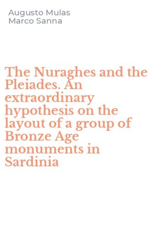 The Nuraghes and the Pleiades. An extraordinary hypothesis on the layout of a group of Bronze Age monuments in Sardinia
