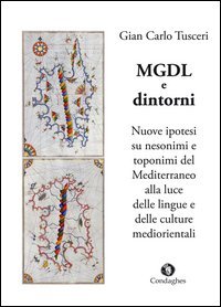 MGDL e dintorni. Nuove ipotesi su nesonimi e toponimi del Mediterraneo alla luce delle lingue e delle culture mediorientali