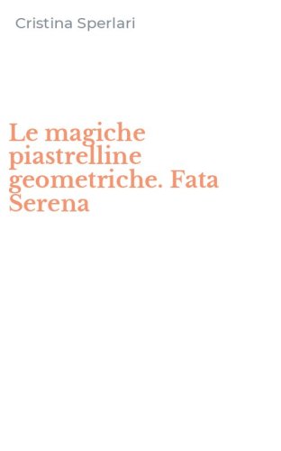 Le magiche piastrelline geometriche. Fata Serena