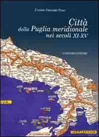 Citt&agrave; della Puglia meridionale nei secoli XI-XV