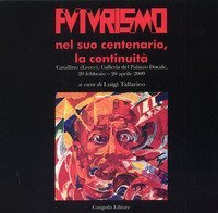 Futurismo nel suo centenario, la continuit&agrave;
