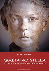 Gaetano Stella scultore barese del Novecento
