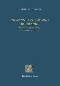 Giovanni Bernardino Bonifacio, marchese di Oria nell'esilio, 1557-1597