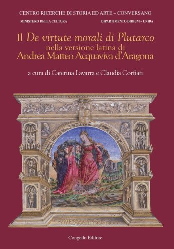 Il &laquo;De virtute morali&raquo; di Plutarco nella versione latina di Andrea Matteo Acquaviva d'Aragona
