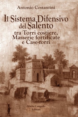 Il sistema difensivo del Salento tra torri costiere, masserie fortificate e case-torri