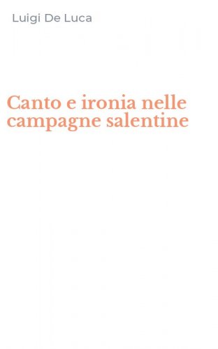 Canto e ironia nelle campagne salentine