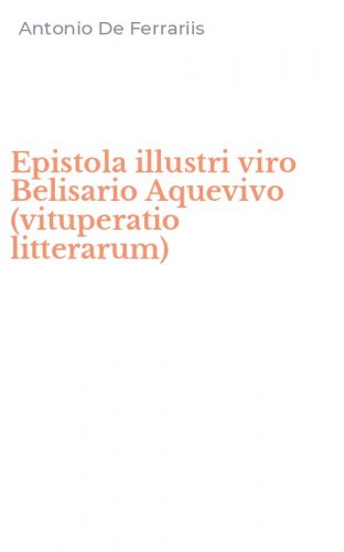 Epistola illustri viro Belisario Aquevivo (vituperatio litterarum)