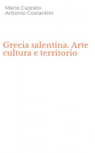 Grecia salentina. Arte cultura e territorio