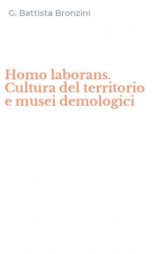 Homo laborans. Cultura del territorio e musei demologici