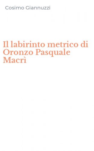 Il labirinto metrico di Oronzo Pasquale Macr&igrave;