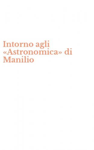 Intorno agli &laquo;Astronomica&raquo; di Manilio