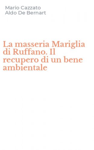 La masseria Mariglia di Ruffano. Il recupero di un bene ambientale